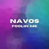 Navos - Foolin' Me - Single